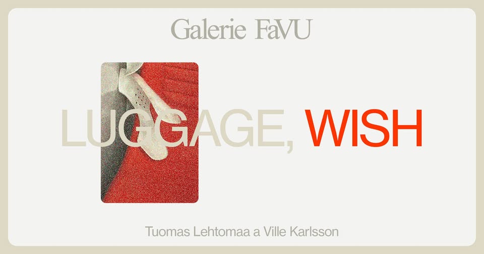 luggage, wish - Tuomas Lehtomaa, Ville Karlsson