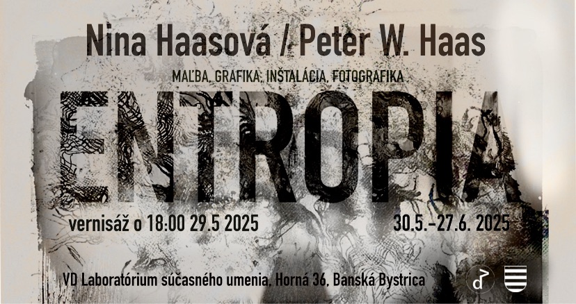 ENTROPIA/ Nina Haasová, Peter W. Haas_VERNISÁŽ VÝSTAVY