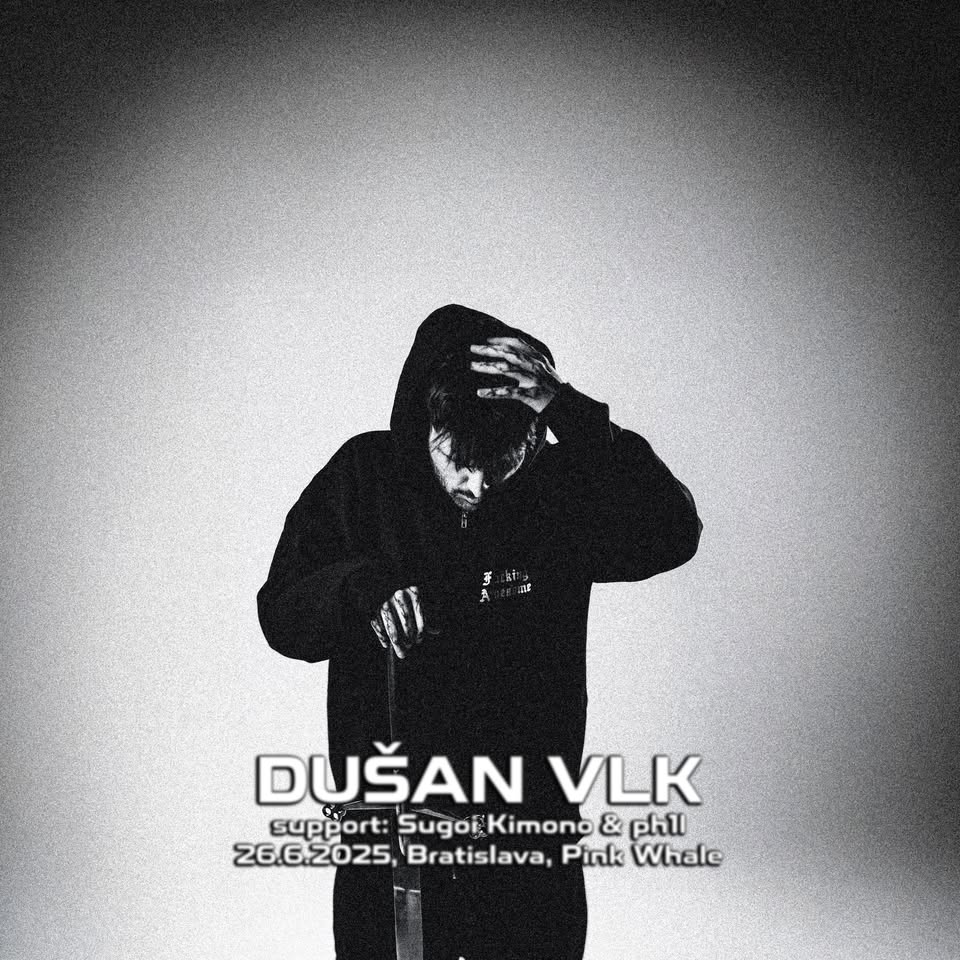 Dušan Vlk / BRATISLAVA, support: Sugoi Kimono & ph1l