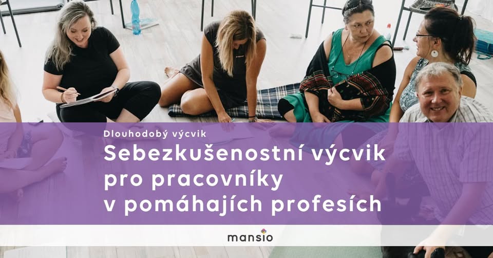 Výcvik Mansio: SEBEZKUŠENOSTNÍ VÝCVIK PRO PRACOVNÍKY V POMÁHAJÍCÍCH PROFESÍCH