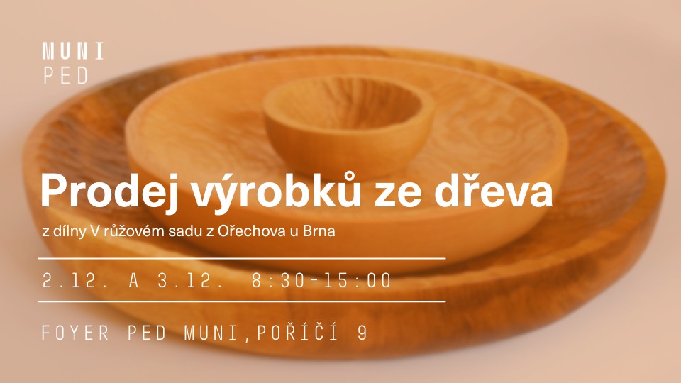 Prodej výrobků ze dřeva z dílny V růžovém sadu z Ořechova u Brna