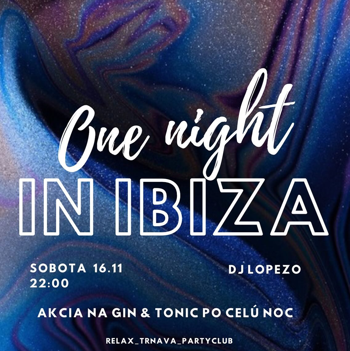 One night in IBIZA - RELAX Trnava - 16.11.24