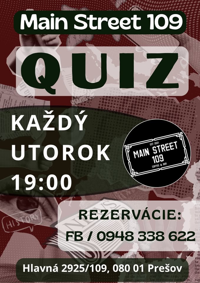 VEDOMOSTNÝ KVÍZ Main Street 109 PREŠOV ! Každý UTOROK 19:00