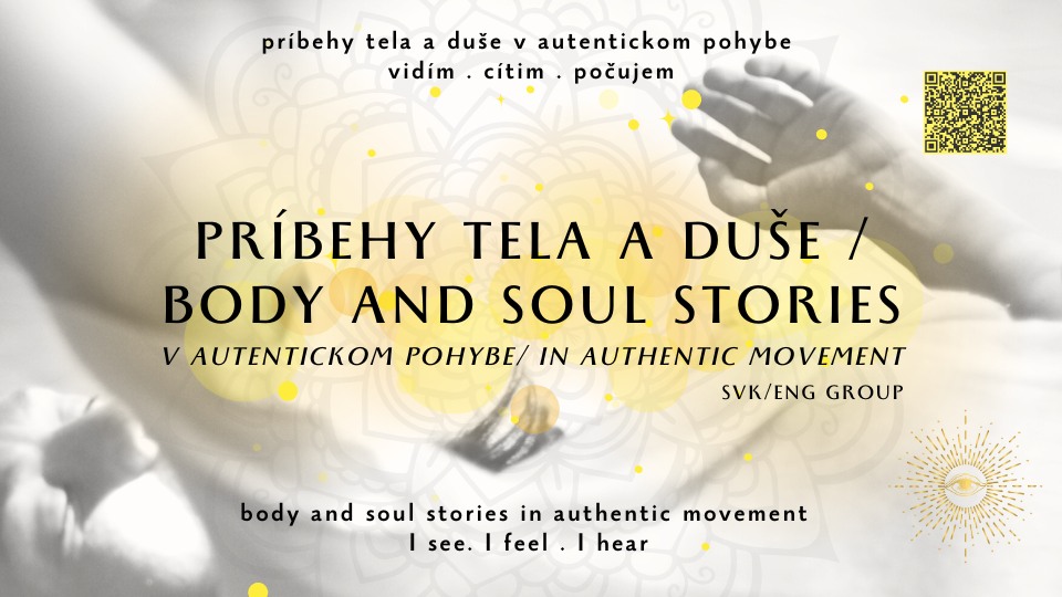 PRÍBEHY TELA a DUŠE /BODY and SOUL STORIES - otvorený cyklus autentického pohybu (SVK/ENG)