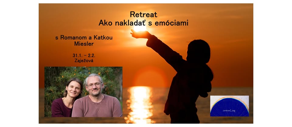Retreat – Ako nakladať s emóciami z pohľadu meditačného výcviku a sebapoznania