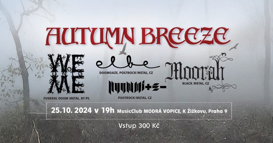 Autumn Breeze - Woe Unto Me (BY/PL), Elbe (CZ), Moorah (CZ), Nuummite (CZ)