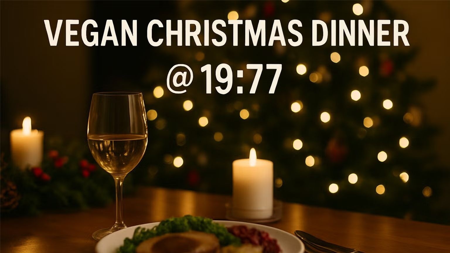 Vegan Christmas Dinner @ 19:77