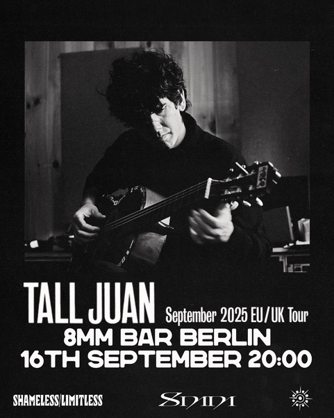 8MM + Shameless/Limitless Present: Tall Juan (Buenos Aires)