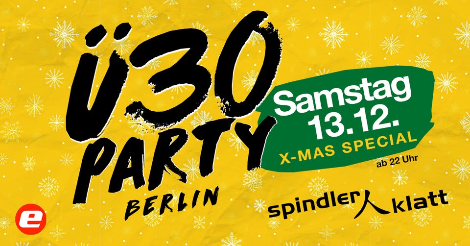 Ü30 Party Berlin - X-Mas Special/ Sa, 13.12./ Spindler & Klatt