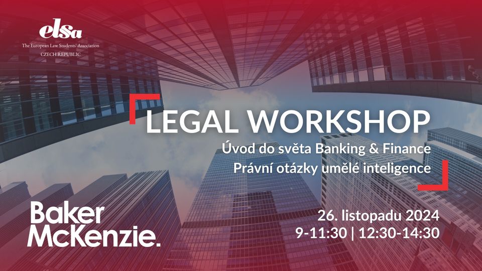 Legal Workshop s Baker & McKenzie - Úvod do světa Banking & Finance + Právní otázky umělé inteligenc