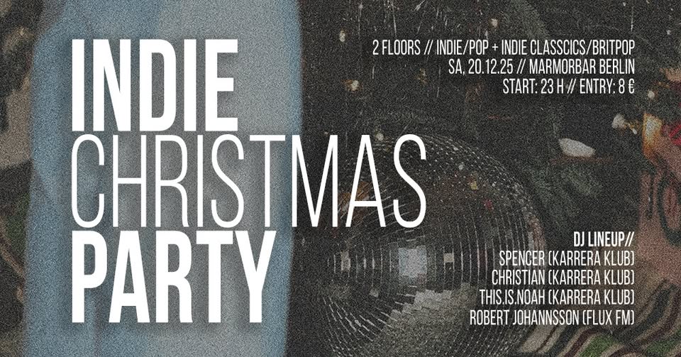 Indie Christmas Party • Indie/Pop + Indie Classics/Britpop on 2 Floors • Sa, 20.12.25 • Marmor Bar