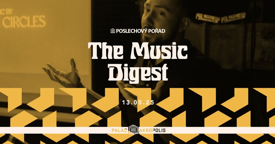 The Music Digest (26) with Libor Staněk II, 𝓂𝓂𝓃𝓀 & Hihihahaholky | Palác Akropolis