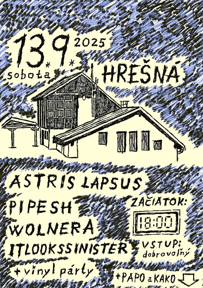 ASTRIS LAPSUS / PIPESH / WOLNERA / ITLOOKSSINISTER / PAPO a KAKO na Hrešnej