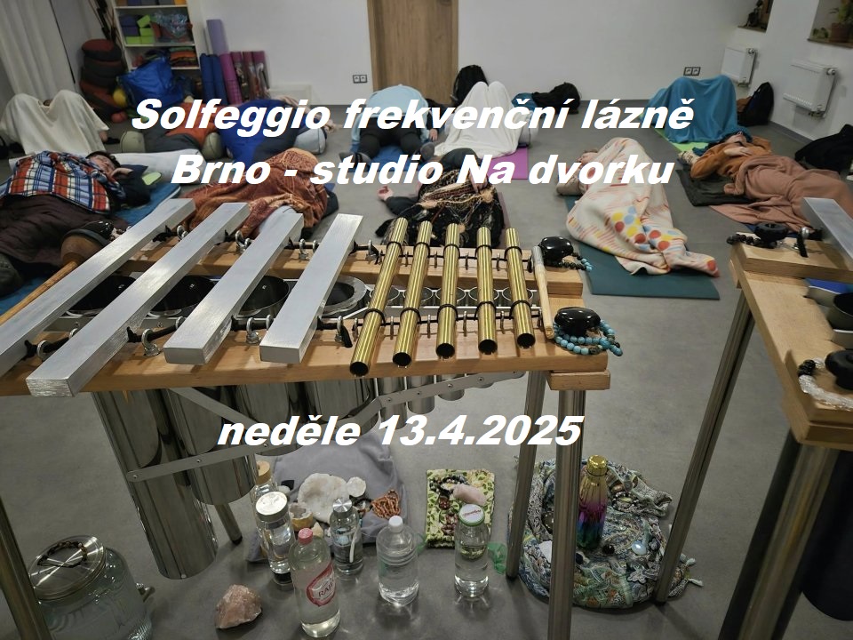 Pravidelná Solfeggio frekvenční lázeň – Brno neděle 13.4.2025