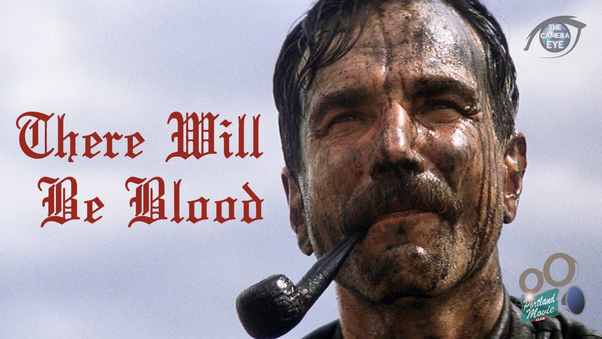 The Camera Eye discussion: THERE WILL BE BLOOD