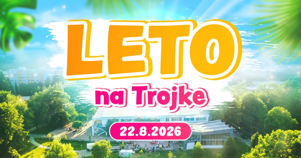 LETO NA TROJKE | AREÁL ZŠ ŠMERALOVA A PKO KZ DRUŽBA