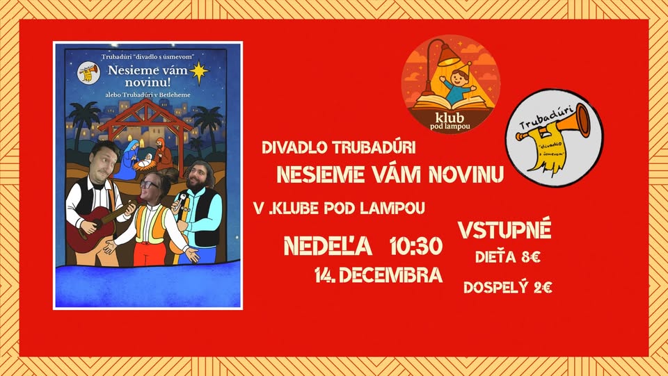 Divadlo Trubadúri - Nesieme vám novinu - .divadielko pod lampou
