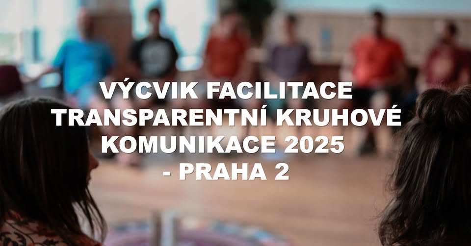 PRAHA - VÝCVIK FACILITACE TRANSPARENTNÍ KRUHOVÉ KOMUNIKACE - Praha 2