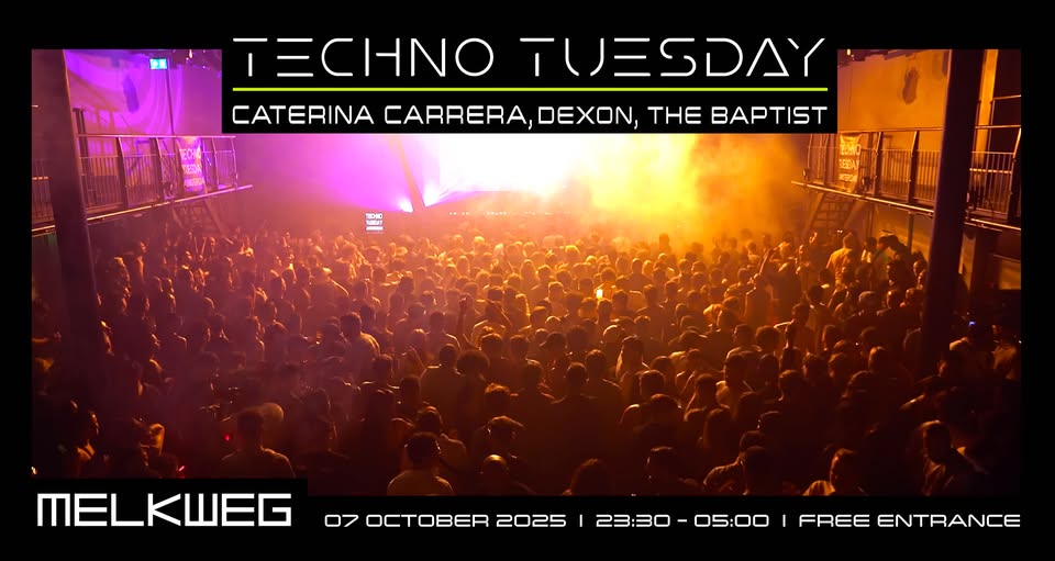 Techno Tuesday Amsterdam 07.10.2025, Caterina Carrera, Dexon, The Baptist