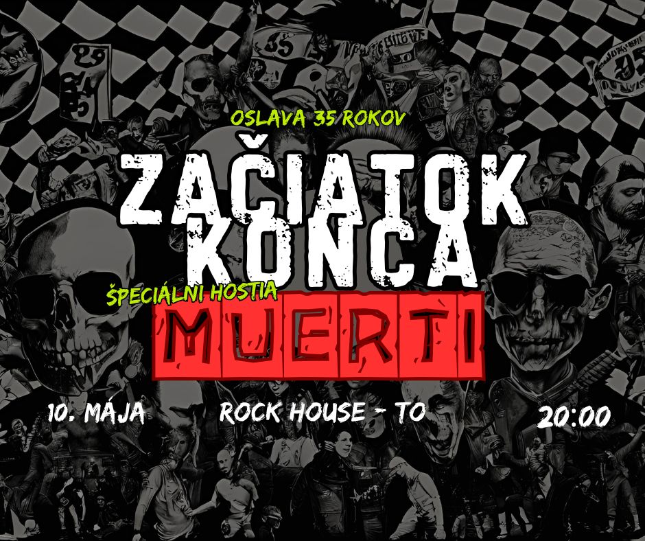 Začiatok Konca + MUERTI - 35. výročie ZK