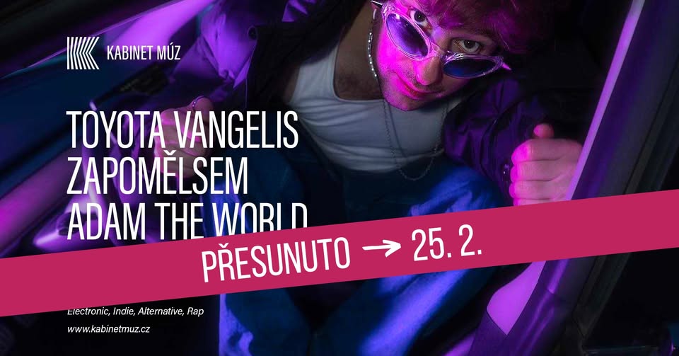 TOYOTA VANGELIS + ZAPOMĚLSEM + ADAM THE WORLD | Kabinet MÚZ