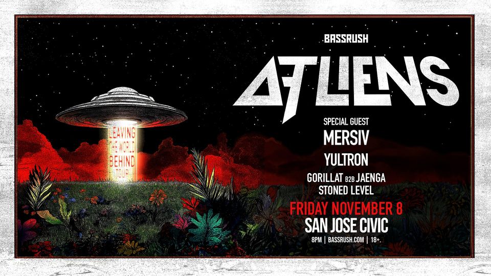 BASSRUSH Presents: ATLiens Leaving The World Behind Tour - San Jose Civic