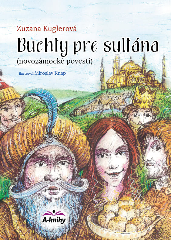 Buchty pre sultána (nové povesti Zuzky Kuglerovej)