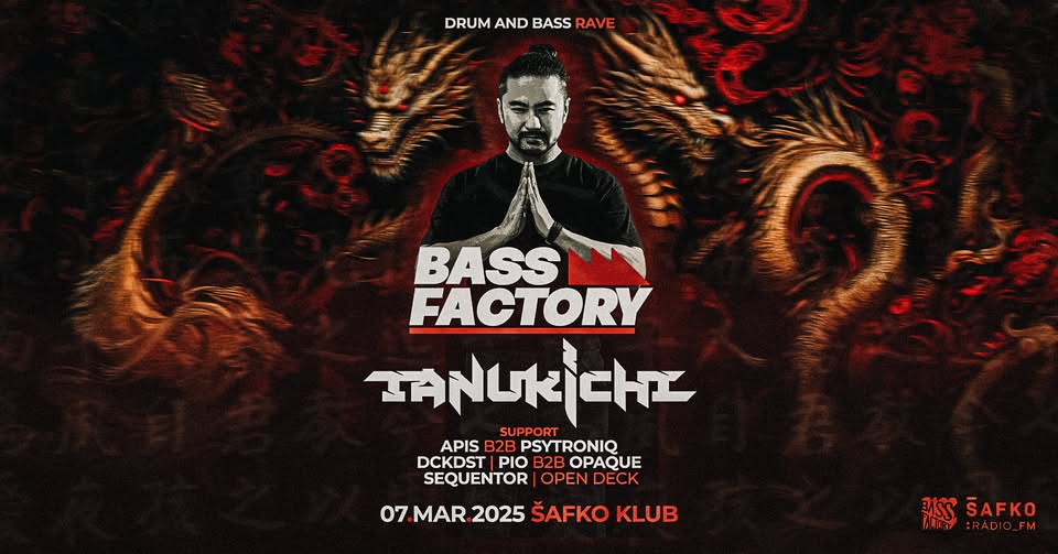 BASS FACTORY w. TANUKICHI | PIATOK 07.03. | ŠAFKO KLUB