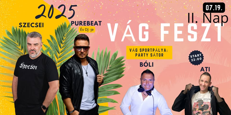 Vág Feszt 2025🎧 II. Nap 2025.07.19. ✔️ Szecsei / Purebeat / Bóli / Ati