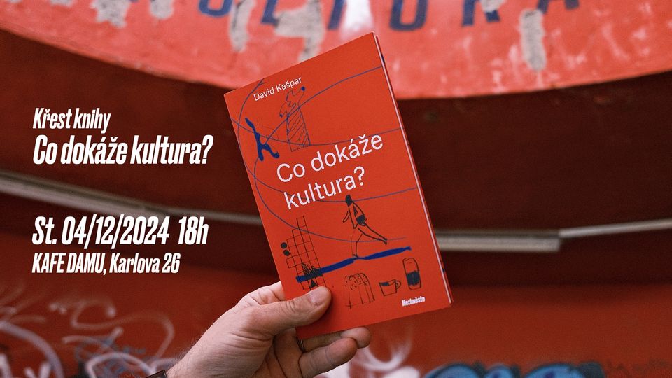 Co dokáže kultura? Křest knihy Davida Kašpara
