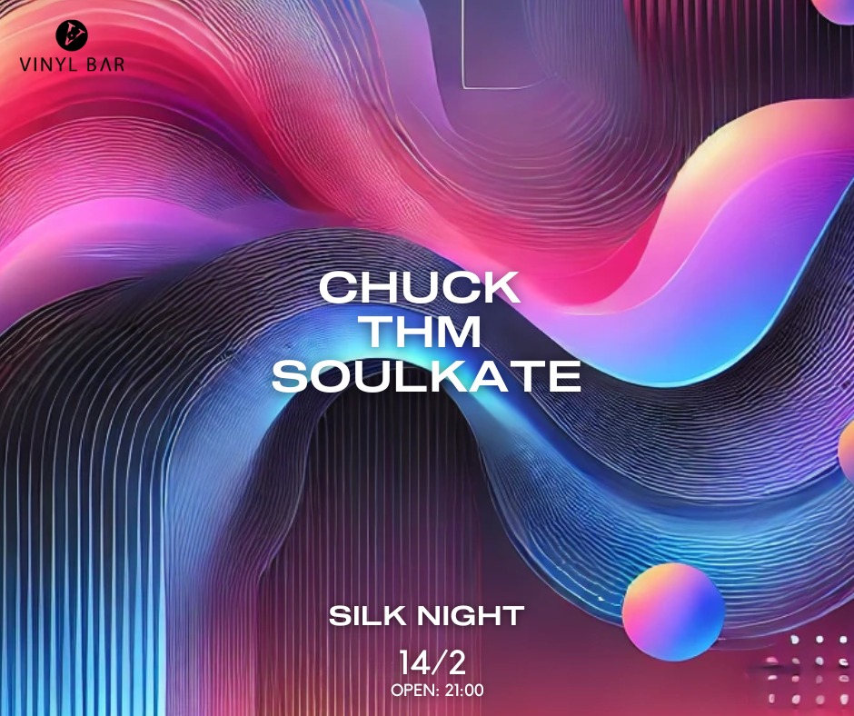 Silk Night w/ Chuck, ThM, Soulkate