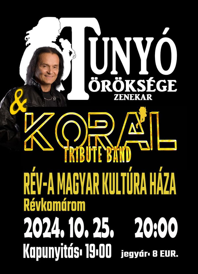 Tunyó Öröksége zenekar & Korál Tribute Band // Komárom, Rév - A Magyar Kultúra Háza