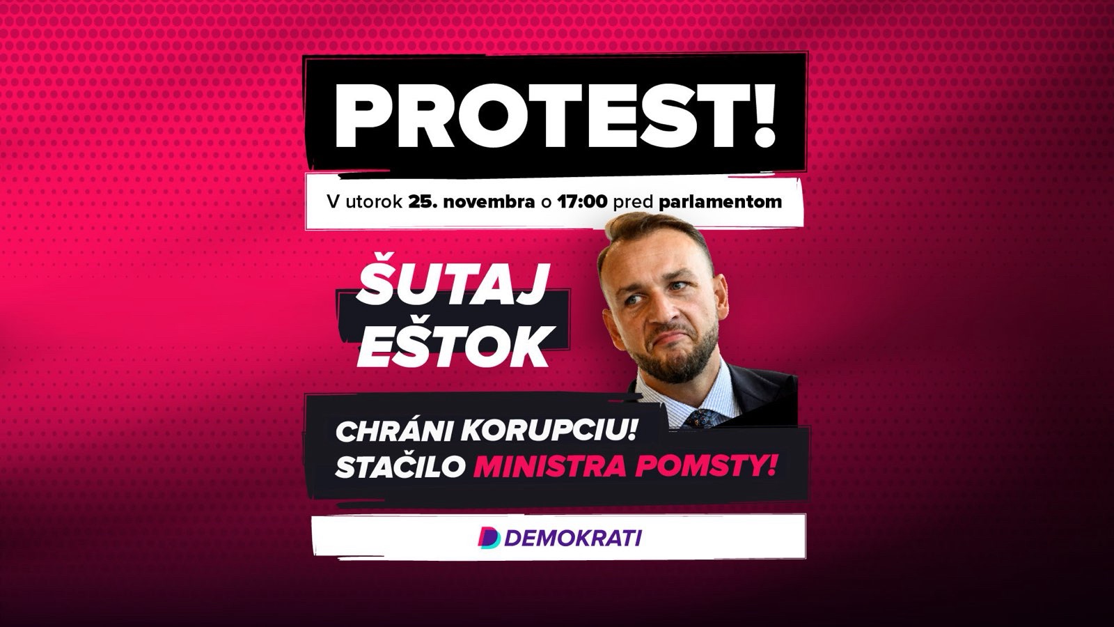 PROTEST - STAČILO POLITICKEJ POMSTY, STAČILO ŠUTAJA EŠTOKA