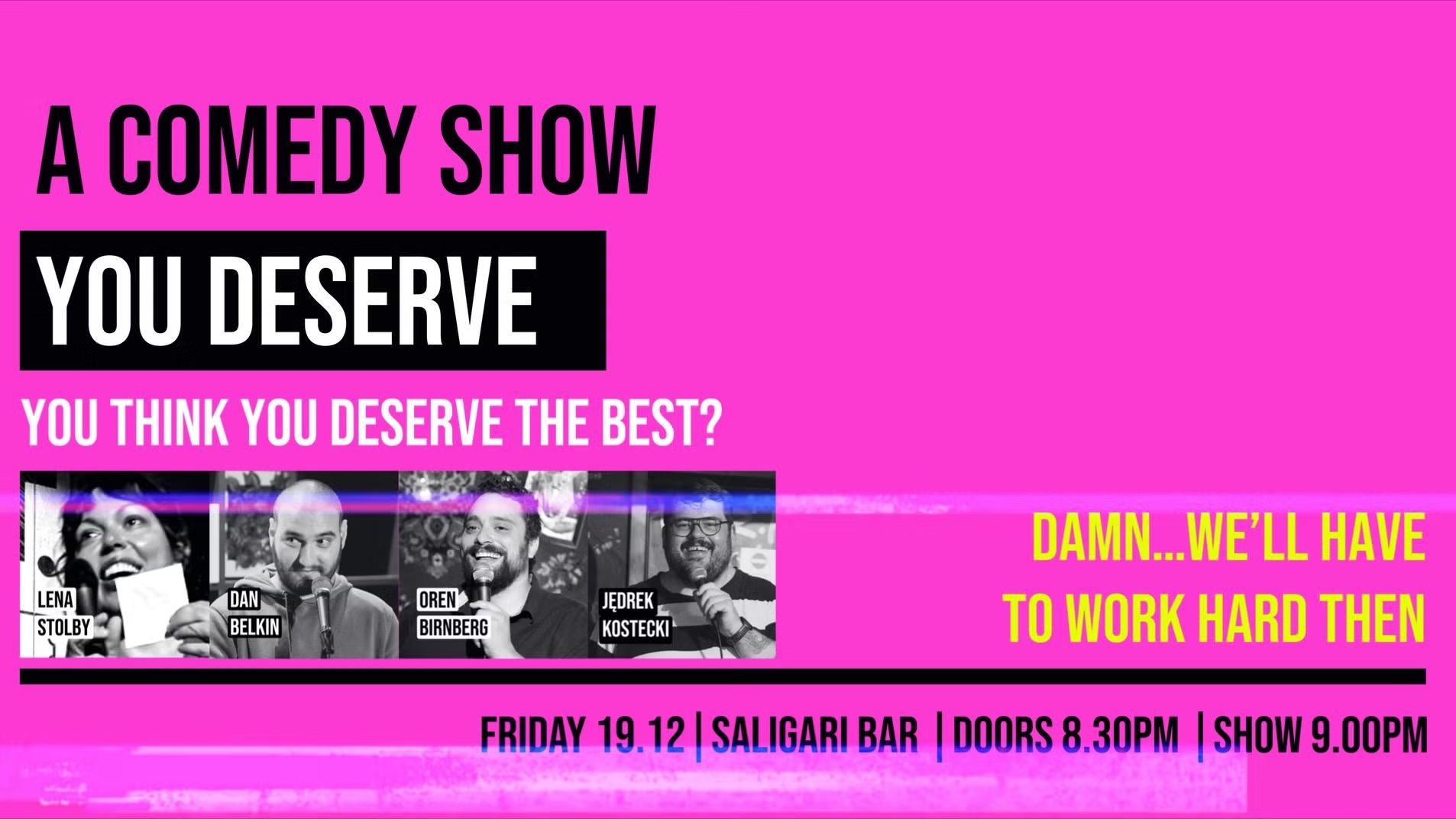 A COMEDY SHOW YOU DESERVE — Do You Deserve the Best?