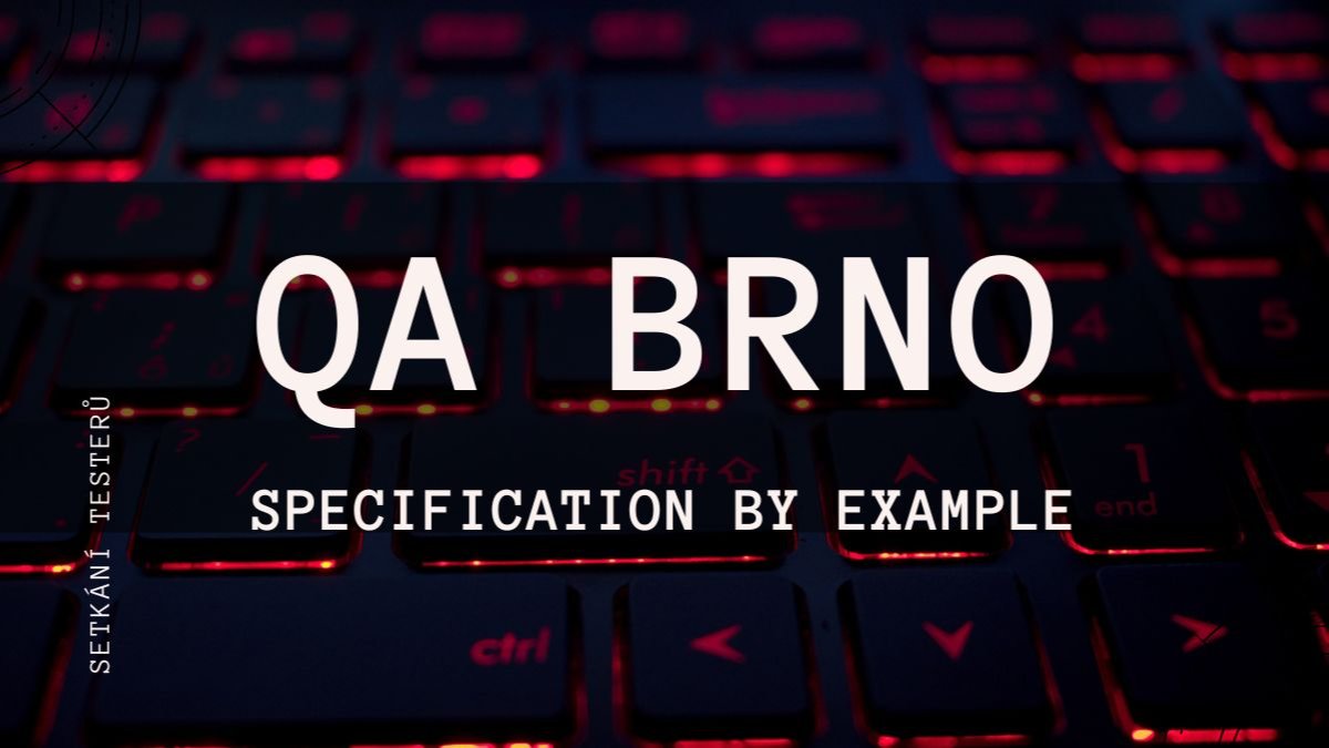 prezenčně: QA Brno - Specification By Example