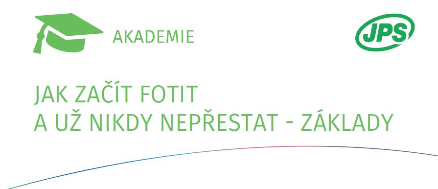 JAK ZAČÍT FOTIT A UŽ NIKDY NEPŘESTAT – ZÁKLADY