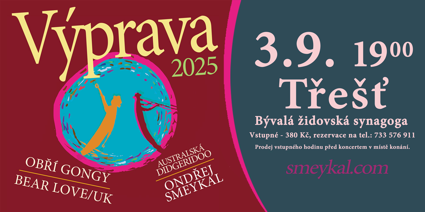 VÝPRAVA 2025 - Bear Love/UK a Ondřej Smeykal - OBŘÍ GONGY a AUSTRALSKÁ DIDGERIDOO - Třešť