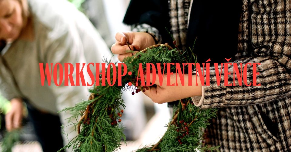 PŘIDANÝ TERMÍN Workshop: Vyrobte si adventní věnec vol. 4