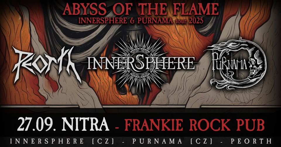 "Abyss of the flame tour 2025" - Nitra: Innersphere + Purnama + Peorth [SK]
