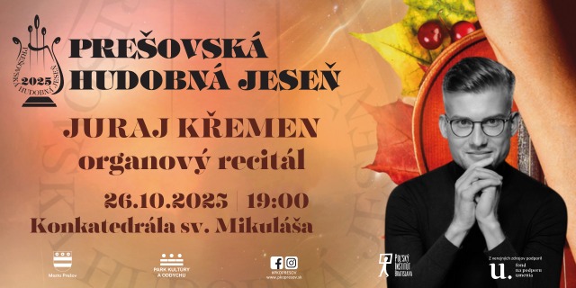 59. PREŠOVSKÁ HUDOBNÁ JESEŇ | ORGANOVÝ RECITÁL JURAJA KŘEMENA