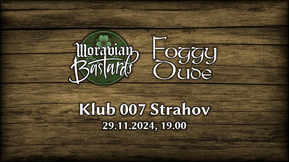 FOGGY DUDE + MORAVIAN BASTARDS v Klubu 007