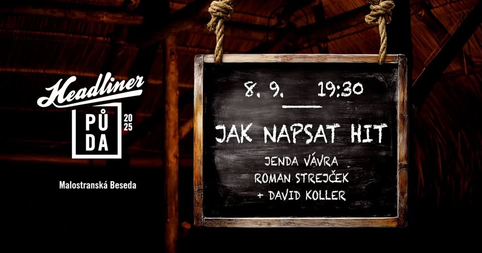 Headliner půda #6 / Jak napsat hit / Vávra / Strejček / Koller