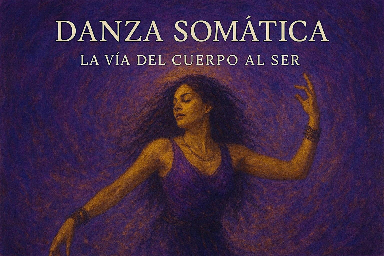 Danza somática. La vía del cuerpo al SER