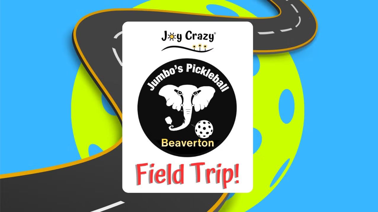 JUMBO'S PICKLEBALL (BEAVERTON) - JOY CRAZY® FIELD TRIP