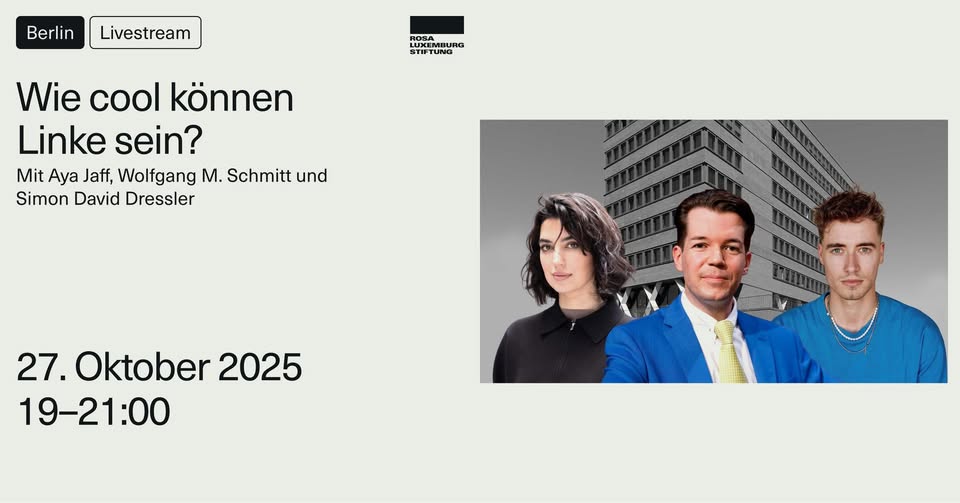Wie cool können Linke sein?  Mit Aya Jaff, Wolfgang M. Schmitt und Simon David Dressler