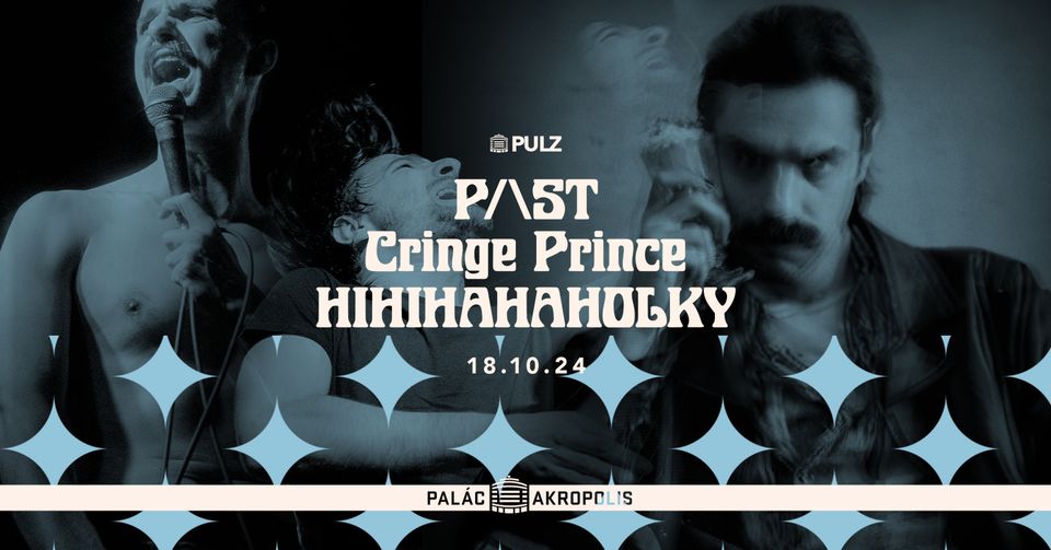 SOLD OUT: P/\ST + Cringe Prince + Hihahaholky | série PULZ