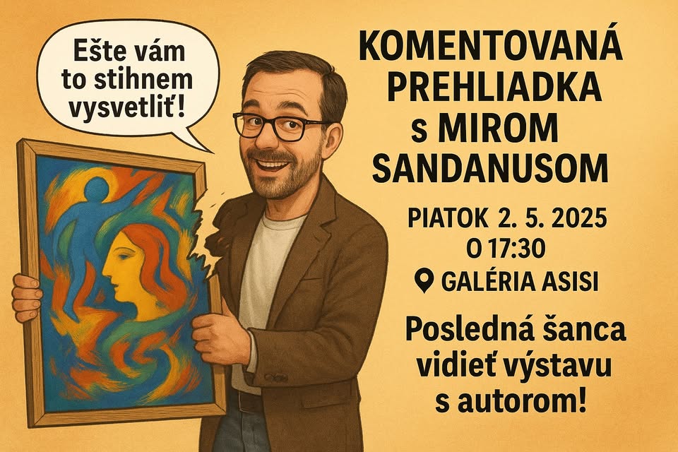 🎨 Komentovaná prehliadka s Mirom Sandanusom