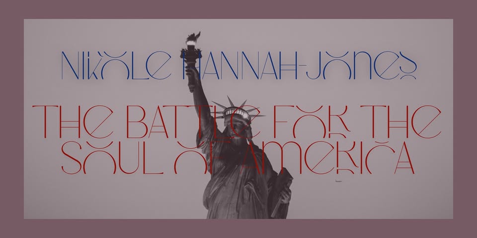 Nikole Hannah-Jones and the Battle for the Soul of America