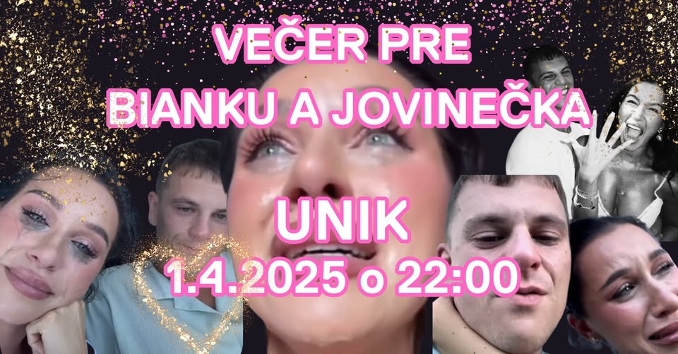 💔 VEČER PRE BIANKU A JOVINEČKA | UNIK | 1.4. o 22:00