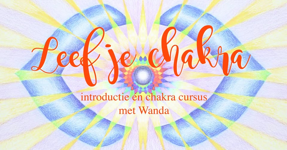 Leef je chakra: introductie én chakra cursus met Wanda